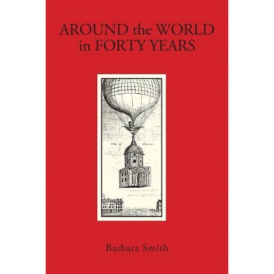 Around The World in Forty Years - Large Print by  Barbara Smith (Paperback)