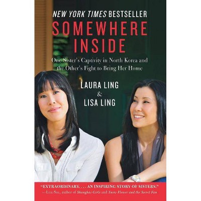 Somewhere Inside - by  Laura Ling & Lisa Ling (Paperback)