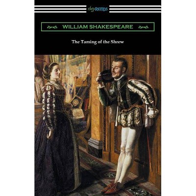 The Taming of the Shrew (Annotated by Henry N. Hudson with an Introduction by Charles Harold Herford) - by  William Shakespeare (Paperback)