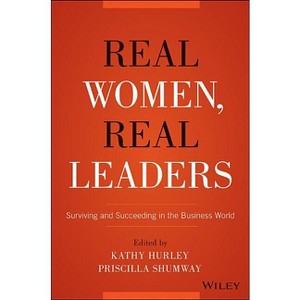 Real Women, Real Leaders - by  Kathleen Hurley & Priscilla Shumway (Hardcover) - 1 of 1
