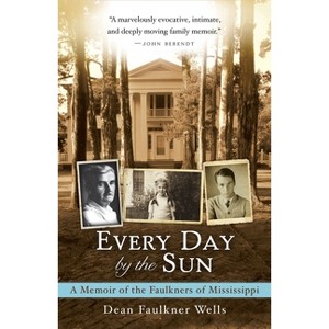 Every Day by the Sun - by  Dean Faulkner Wells (Paperback) - 1 of 1