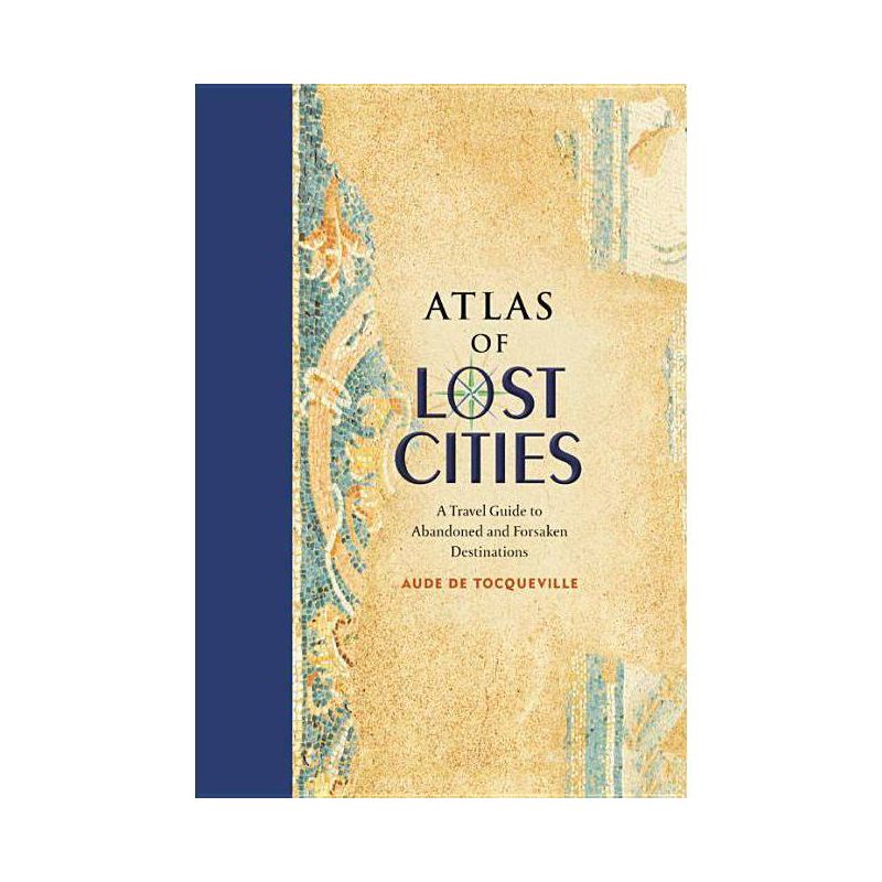 Atlas of Lost Cities - by  Aude De Tocqueville (Hardcover), 1 of 2