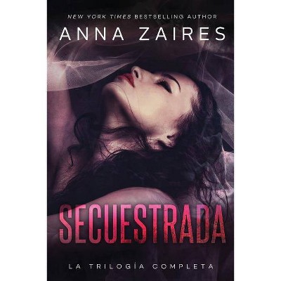 Secuestrada - by  Anna Zaires & Dima Zales (Paperback)