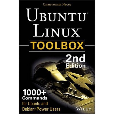 Ubuntu Linux Toolbox: 1000+ Commands for Power Users - 2nd Edition by  Christopher Negus (Paperback)