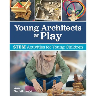 Young Architects at Play - by  Ann Gadzikowski (Paperback)