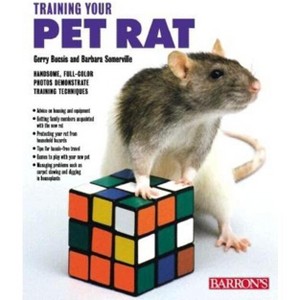 Training Your Pet Rat - by  Gerry Bucsis & Barbara Somerville (Paperback) - 1 of 1
