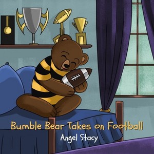 Bumble Bear Takes on Football - by  Angel Stacy (Paperback) - 1 of 1