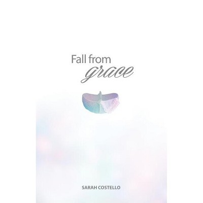 Fall from Grace - by  Sarah Costello (Paperback)