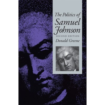 The Politics of Samuel Johnson - 2nd Edition by  Donald Greene (Paperback)