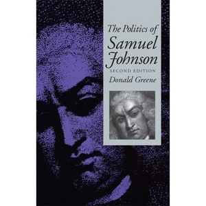 The Politics of Samuel Johnson - 2nd Edition by  Donald Greene (Paperback) - 1 of 1