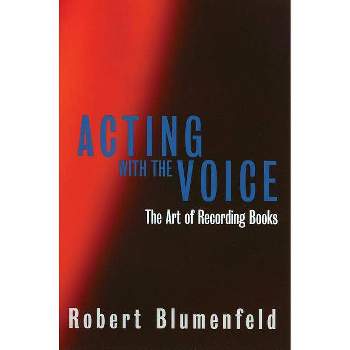 Acting with the Voice - (Limelight) by  Robert Blumenfeld (Paperback)
