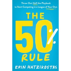 The 50% Rule - by  Erin Hatzikostas (Paperback) - 1 of 1