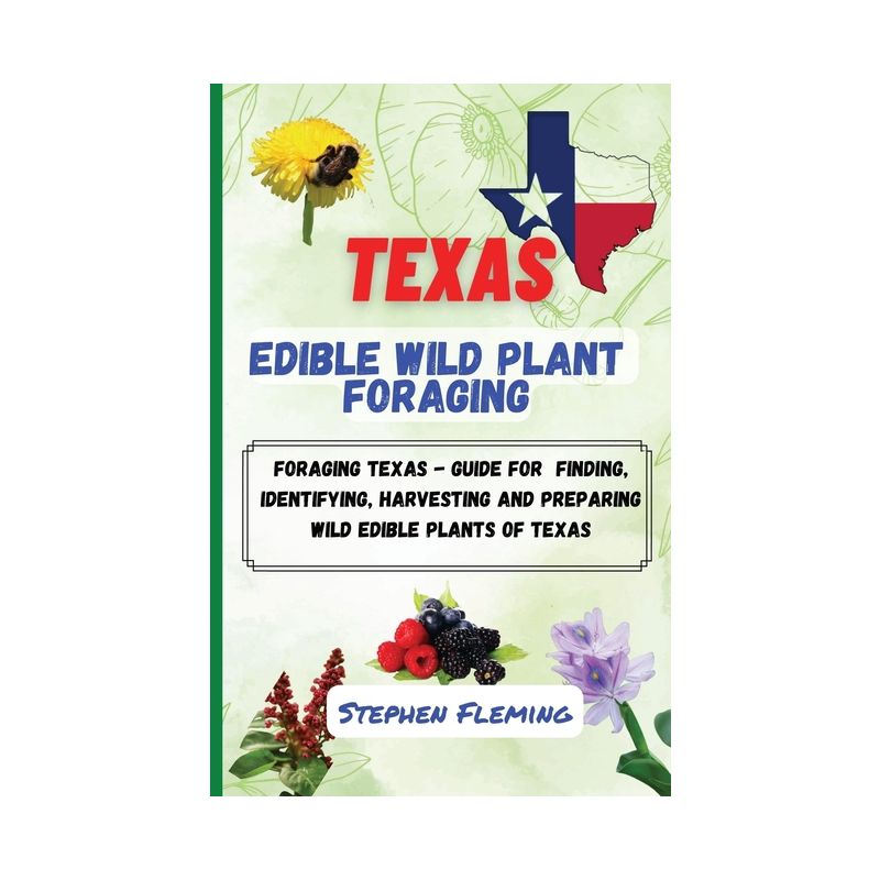 Texas Edible Wild Plant Foraging - by  Stephen Fleming (Paperback), 1 of 2