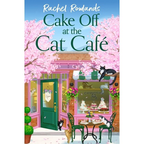 Cake Off at the Cat Cafe - by  Rachel Rowlands (Paperback) - image 1 of 1