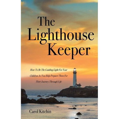 The Lighthouse Keeper - by  Carol Kitchin (Paperback)