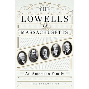 Lowells of Massachusetts - by  Nina Sankovitch (Hardcover) - 1 of 1