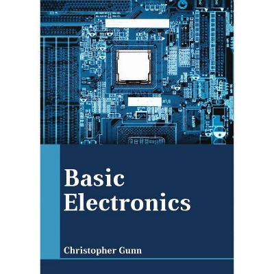 Basic Electronics - by  Christopher Gunn (Hardcover)