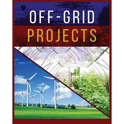 Off-Grid Projects - by  Carroll Spears (Paperback)