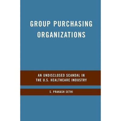 Group Purchasing Organizations - by  S Sethi (Paperback)