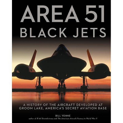  Area 51 - Black Jets - by  Bill Yenne (Paperback) 