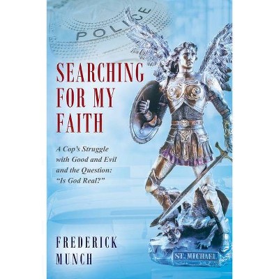 Searching for my Faith - (Christian Faith Building, Beliefs, Dogma) by  Frederick Munch (Paperback)