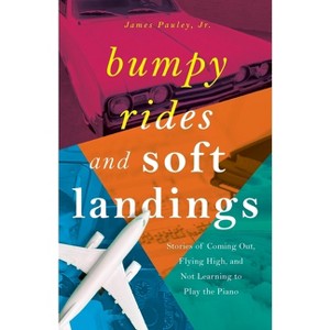 Bumpy Rides and Soft Landings - by  James Pauley (Paperback) - 1 of 1