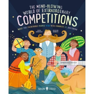 The Mind-Blowing World of Extraordinary Competitions - by  Anna Goldfield & Neon Squid (Hardcover) - 1 of 1