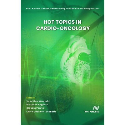 Hot Topics in Cardio-Oncology - (River Publishers Biotechnology and Medical Technology Forum) (Hardcover)