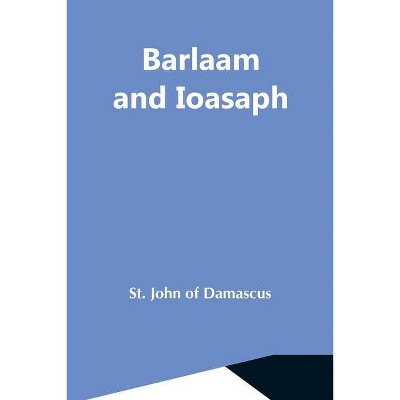 Barlaam And Ioasaph - by  St John of Damascus (Paperback)