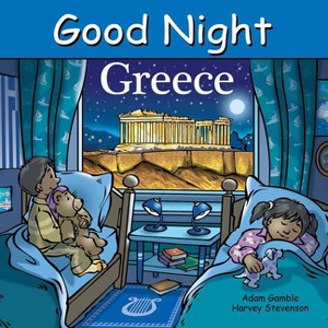 Good Night Greece - (Good Night Our World) by  Adam Gamble & Mark Jasper (Board Book) - 1 of 1