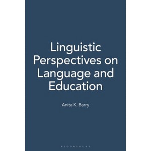 Linguistic Perspectives on Language and Education - by  Anita Barry (Hardcover) - 1 of 1