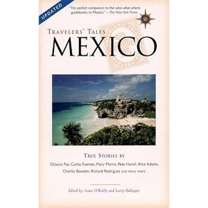 Travelers' Tales Mexico - (Travelers' Tales Guides) by  James O'Reilly & Larry Habegger (Paperback) - 1 of 1