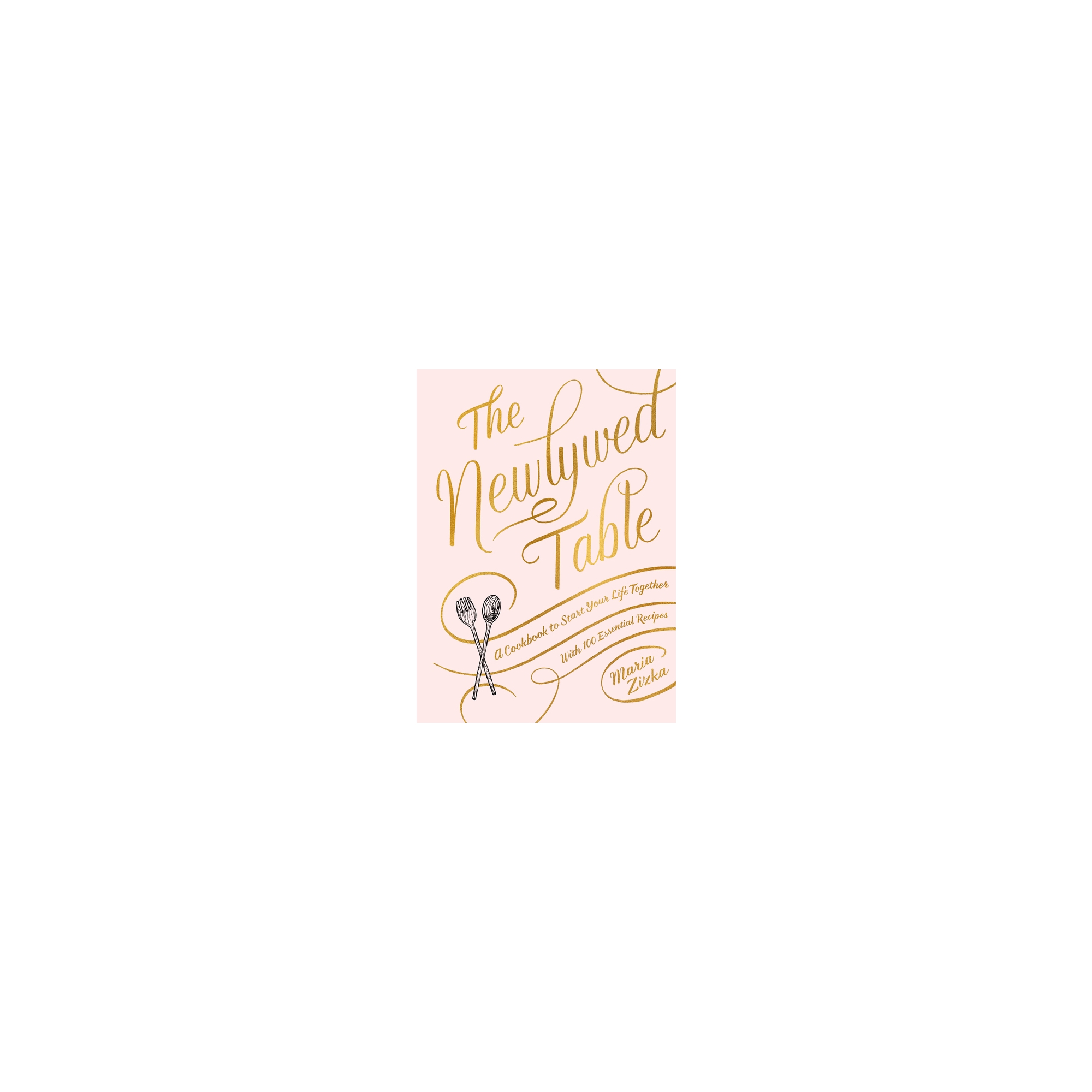 The Newlywed Table - by Maria Zizka (Hardcover)