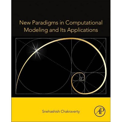 New Paradigms in Computational Modeling and Its Applications - by  Snehashish Chakraverty (Paperback)