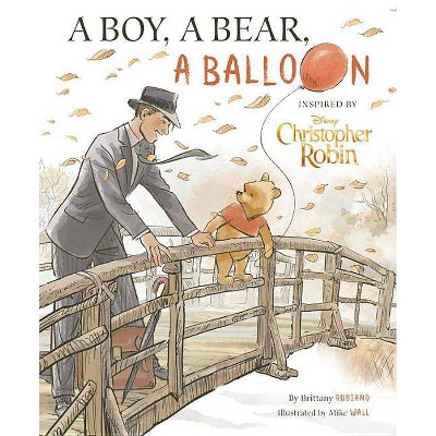 Christopher Robin: A Boy, A Bear, A Balloon by Brittany Rubiano (Hardcover)