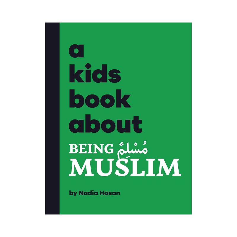 A Kids Book About Being Muslim - by  Nadia Hasan (Hardcover), 1 of 2