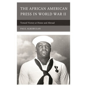 African American Press in World War II - by  Paul Alkebulan (Hardcover) - 1 of 1