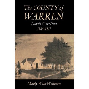 The County of Warren, North Carolina, 1586-1917 - by  Manly Wade Wellman (Paperback) - 1 of 1