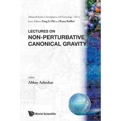 Lectures on Non-Perturbative Canonical Gravity - (Advanced Astrophysics and Cosmology) by  Abhay Ashtekar (Paperback)