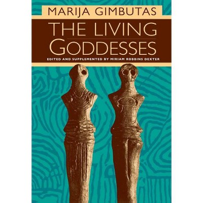 The Living Goddesses - by  Marija Gimbutas (Paperback)