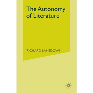 The Autonomy of Literature - by  R Lansdown (Paperback) - 1 of 1