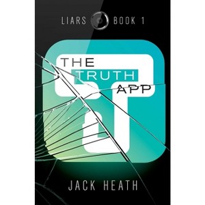 The Truth App - (Liars) by  Jack Heath (Hardcover) - 1 of 1