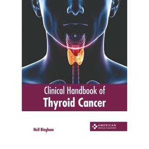 Clinical Handbook of Thyroid Cancer - by  Nell Bingham (Hardcover) - 1 of 1