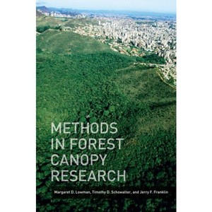 Methods in Forest Canopy Research - by  Margaret D Lowman & Timothy Schowalter & Jerry Franklin (Hardcover) - 1 of 1