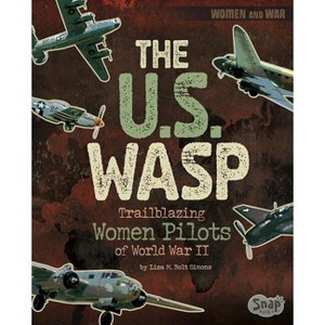 The U.S. Wasp - (Women and War) by  Lisa M Bolt Simons (Paperback) - 1 of 1