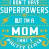 Men's Design By Humans I Don't Have Superpowers But I'm a Mom By ryona T-Shirt - 2 of 2