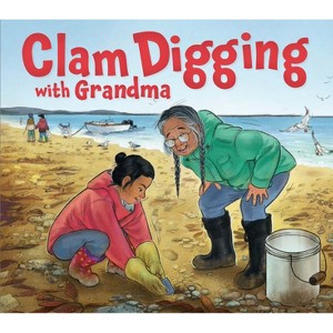 Clam Digging with Grandma - (Nunavummi Reading) by  Hannah Gifford (Hardcover) - 1 of 1
