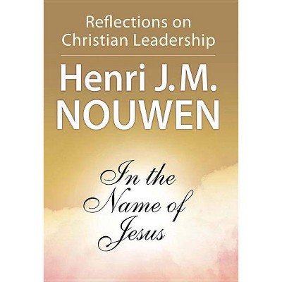 In the Name of Jesus - by  Henri J M Nouwen (Paperback)