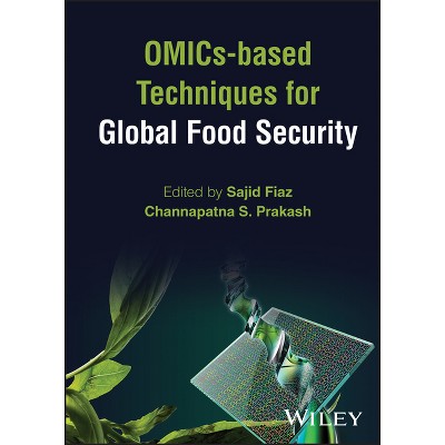 Omics-Based Techniques for Global Food Security - by  Sajid Fiaz & Channapatna S Prakash (Hardcover)