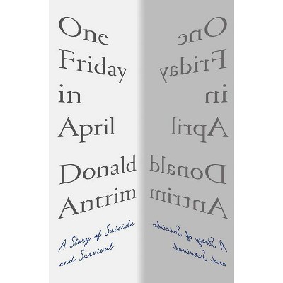 One Friday in April - by  Donald Antrim (Hardcover)